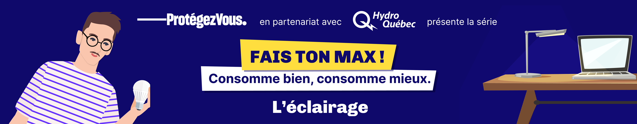 Fais ton Max ! Consomme bien, consomme mieux. Épisode 2 : L’éclairage