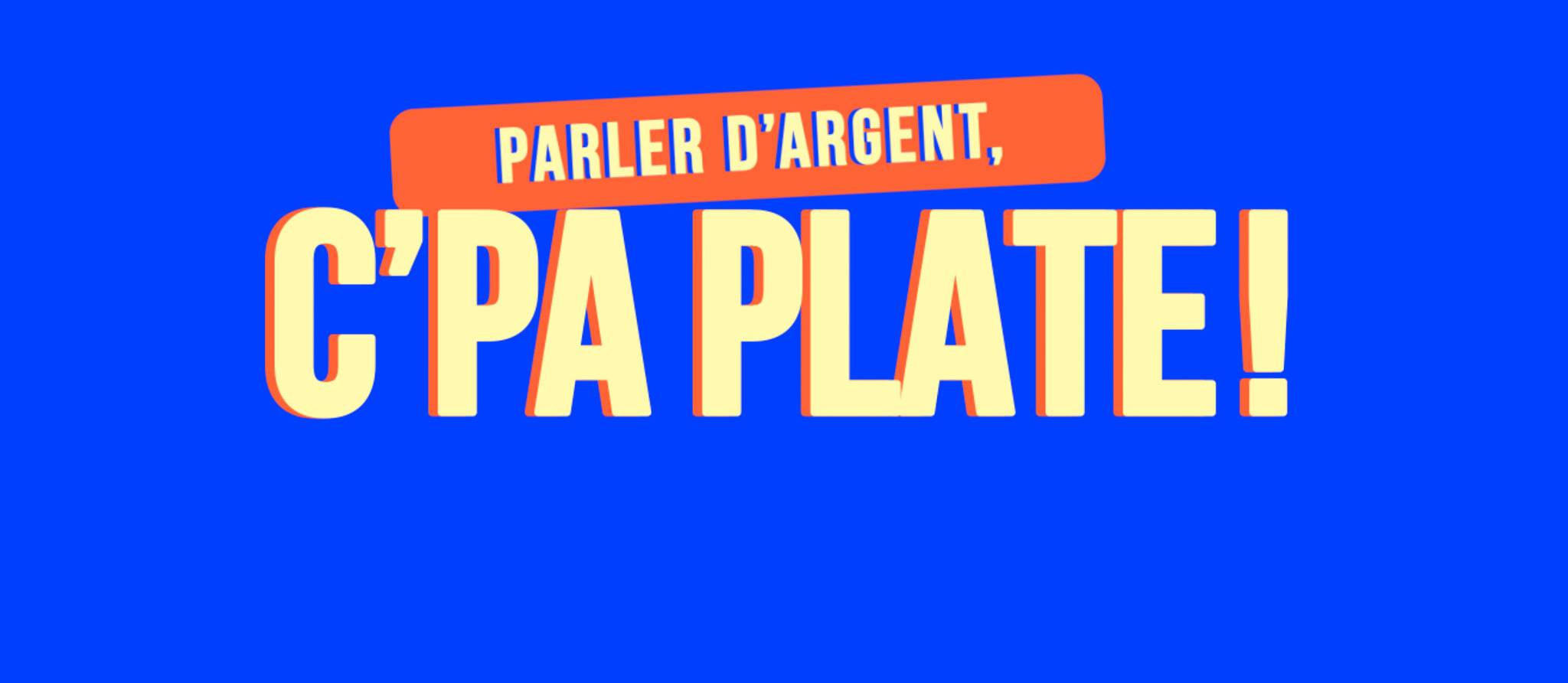 Parler d’argent, C’PA plate !