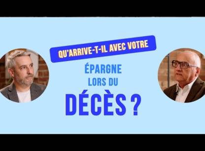 Qu’arrive-t-il avec votre épargne lors du décès ?