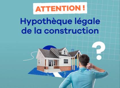 Différend en vue avec un entrepreneur – connaissez-vous l’hypothèque légale de la construction ?